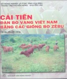 Ebook Cải tiến đàn bò vàng Việt Nam bằng các giống bò Zebu: Phần 1 - NXB Nông nghiệp